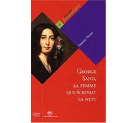 George Sand, La Femme Qui Écrivait La Nuit