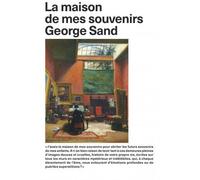 GEORGE SAND. LA MAISON DE MES SOUVENIRS