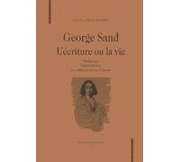 George Sand - L'écriture Ou La Vie