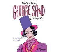 George Sand - L'indomptée