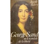 George Sand ou le Scandale de la liberté
