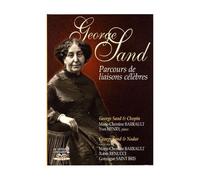 George Sand : Parcours De Liaisons Célèbres