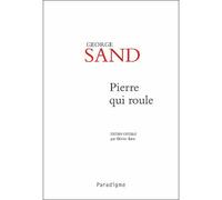 George sand. pierre qui roule - Olivier Bara - Paradigme Eds - broché - Roman