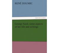 George Sand, Some Aspects Of Her Life And Writings
