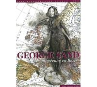 George Sand, une Européenne en Berry : Exposition, Le Blanc, Ecomusée du Château Naillac, Châteauroux, Archives départementales et Médiathèque Équinoxe, La Châtre, Château d'Ars, du 10 juillet au 10 octobre 2004