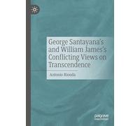 George Santayana's and William James's Conflicting Views on Transcendence