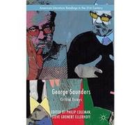 George Saunders: Critical Essays (American Literature Readings in the Twenty-First Century) - [Livre en VO] Philip Coleman, Steve Gronert Ellerhoff (Auteur)