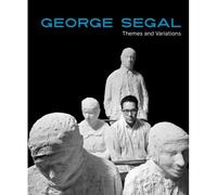 George Segal: Themes And Variations