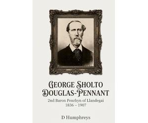 GEORGE SHOLTO DOUGLAS-PENNANT: 2nd Baron Penrhyn of Llandegai 1836 - 1907
