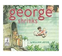 George Shrinks by William Joyce William Joyce, William Joyce (Auteur)