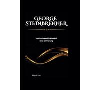 George Steinbrenner: Von Business bis Baseball Eine Erinnerung