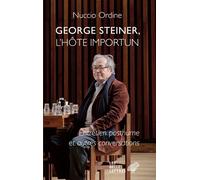 George Steiner, l'hôte importun Entretien posthume et autres conversations - Nuccio Ordine - Belles Lettres - broché - Essai