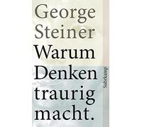 George Steiner Warum Denken Traurig Macht (Poche)