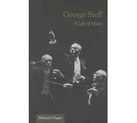 George Szell: A Life of Music