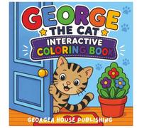 George the Cat: Interactive Cats Coloring Book for Kids Ages 3-6 - Cute, Fun and Creative Coloring Pages with Questions and Activities