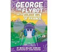 George The Flybot And The Golden Owl Of France