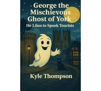 George The Mischievous Ghost Of York: He Likes To Spook Tourists
