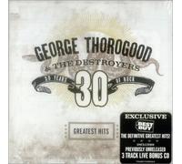 George Thorogood - 30 Years Of Rock - Greatest Hits - Best Buy