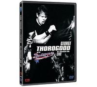 George Thorogood And The Destroyers 30th Anniversary Tour Live