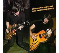George Thorogood & The Destroyers – George Thorogood & The Destroyers – CD