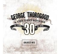 George Thorogood and The Destroyers Greatest Hits: 30 Years of Rock (Vinyl)