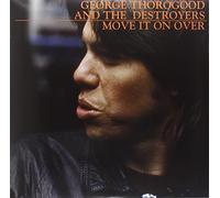 George Thorogood And The Destroyers - Move It on Over