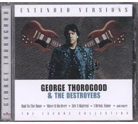 George Thorogood & Destroyers - Extended Versions