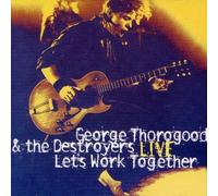 George Thorogood & Destr - Let's Work Together-Live [Import]