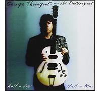 George Thorogood & Destroyers - Boy-Half a Man