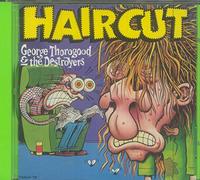 George Thorogood & Destroyers - Get a Haircut by George Thorogood & Destroyers (1993) Audio CD