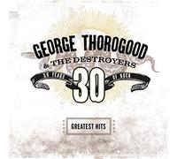 George Thorogood - George Thorogood: Greatest Hits: 30 Years Of Rock [2xWinyl]