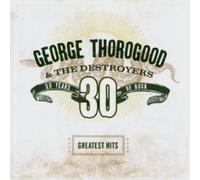 George Thorogood - Greatest Hits: 30 Years of Rock [New CD] Rmst