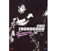 GEORGE THOROGOOD THE DESTROYERS-30TH ANNIVERSARY TOUR: LIVE IN EUROPE