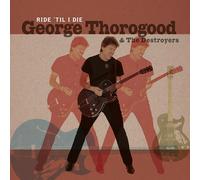George Thorogood & The Destroyers – Ride 'til I Die – Vinyle – Édition limitée