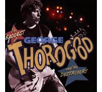 George Thorogood & The Destroyers - The Baddest Of George Thorogood And The Destroyers