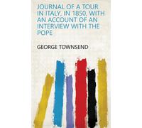 George Townsend Journal of a Tour in Italy, in 1850 (Poche)