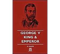 George V - King And Emperor