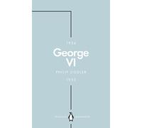George VI (Penguin Monarchs): The Dutiful King