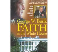 George W. Bush: Faith In The White House