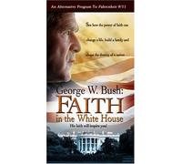 George W Bush: Faith in Whitehouse [VHS]