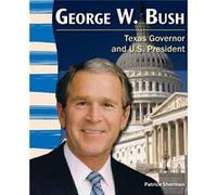 George W. Bush Texas Governor and U.S. President by Patrice Sherman Patrice Sherman (Auteur)
