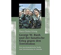 George W. Bush Und Der Fanatische Krieg Gegen Den Terrorismus