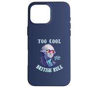George Washington 4th July Too Cool for British Rule Coque pour iPhone 16 Pro Max
