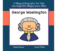 George Washington: A Bilingual Biography for Kids / Una biografía bilingüe para niños