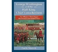 George Washington and the HalfKing Chief Tanacharison - Paul R. Misencik - McFarland amp Co Inc - Livre en Anglais - Paperback Paul R. MisencikPaul R. Misencik (Auteur)