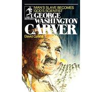 George Washington Carver: Man's Slave Becomes God's Scientist