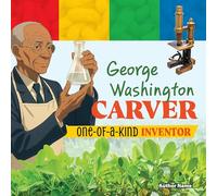 George Washington Carver: One-of-a-Kind Inventor