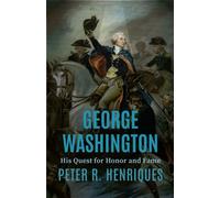 George Washington His Quest for Honor and Fame - Peter R. Henriques - University of Virginia Press - ebook (ePub) - Livre