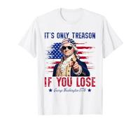 George Washington It’s Only Treason If You Lose 4th of July T-Shirt