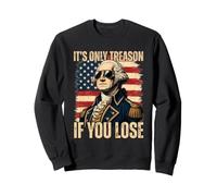 George Washington It's Only Treason If You Lose 4th of July Sweatshirt
